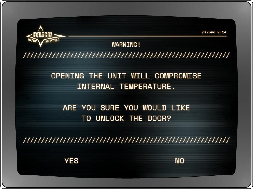 WARNING! OPENING THE UNIT WILL COMPROMISE THE INTERNAL TEMPERATURE. ARE YOU SURE YOU WOULD LIKE TO UNLOCK THE DOOR?